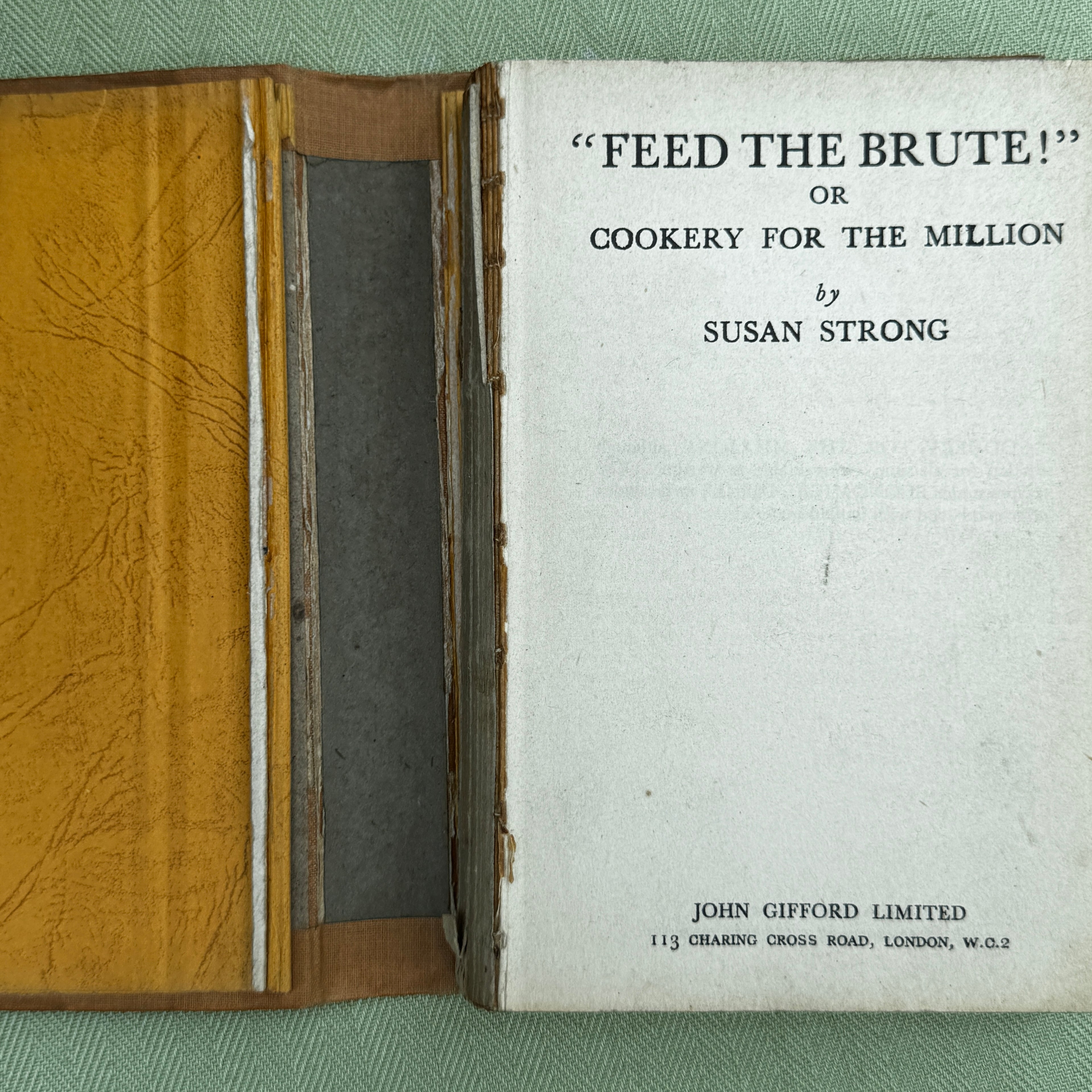 1941 Wartime Cookery Book “Feed the Brute!” By Susan Strong